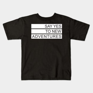 Say Yes to New Adventure Kids T-Shirt